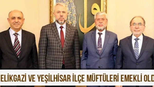 Melikgazi ve Yeşilhisar ilçe müftüleri emekli oldu