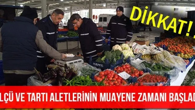 Ölçü ve tartı aletlerinin muayene zamanı başladı
