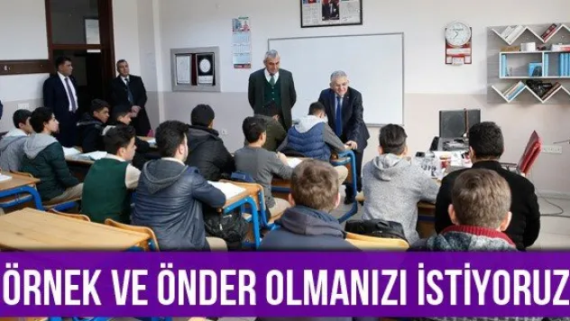 'Örnek ve önder olmanızı istiyoruz'