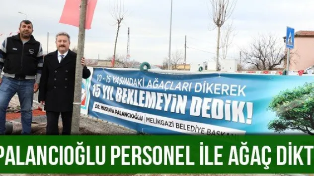 Palancıoğlu personel ile ağaç dikti