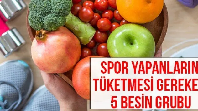 Spor yapanların tüketmesi gereken 5 besin grubu