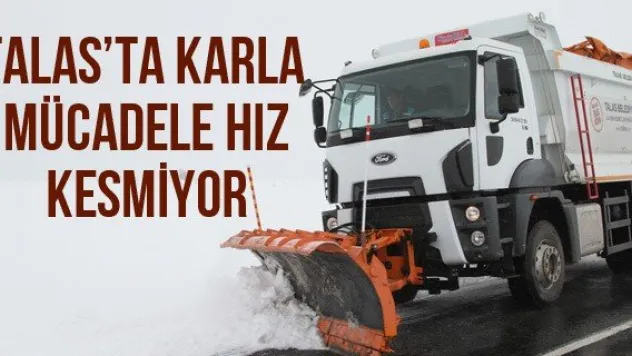 Talas'ta karla mücadele hız kesmiyor