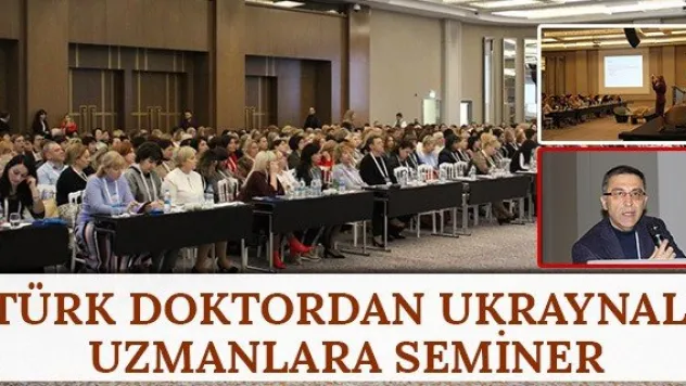 Türk doktordan Ukraynalı uzmanlara seminer