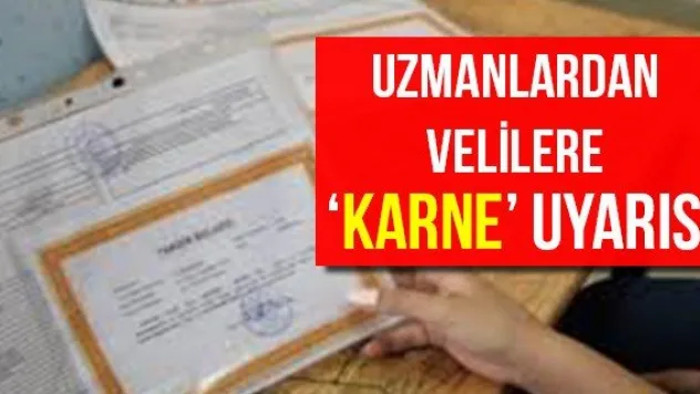 Uzmanlardan velilere 'Karne' uyarısı