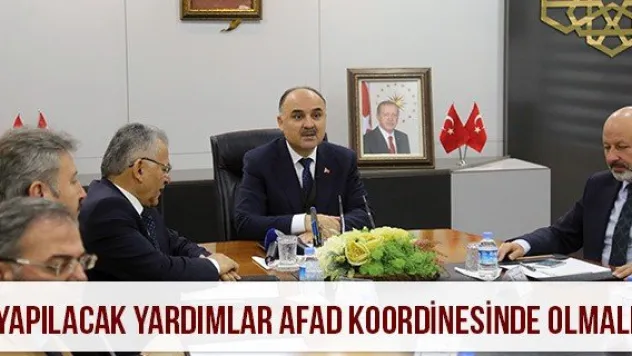 'Yapılacak yardımlar AFAD koordinesinde olmalı'