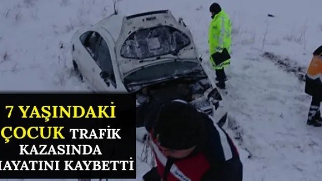 7 yaşındaki çocuk trafik kazasında hayatını kaybetti