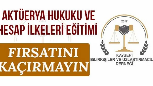 Aktüerya Hukuku Ve Hesap İlkeleri Eğitimi Fırsatını Kaçırmayın