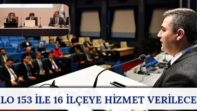 Alo 153 ile 16 ilçeye hizmet verilecek