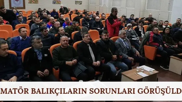 Amatör balıkçıların sorunları görüşüldü
