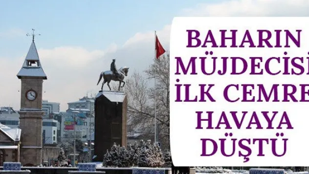 Baharın Müjdecisi İlk Cemre Havaya Düştü