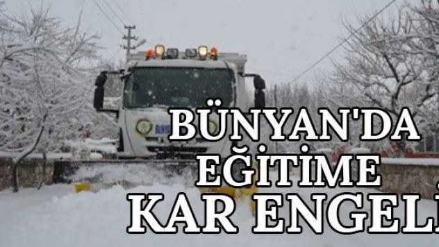 Bünyan'da eğitime kar engeli
