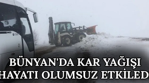 Bünyan'da kar yağışı hayatı olumsuz etkiledi