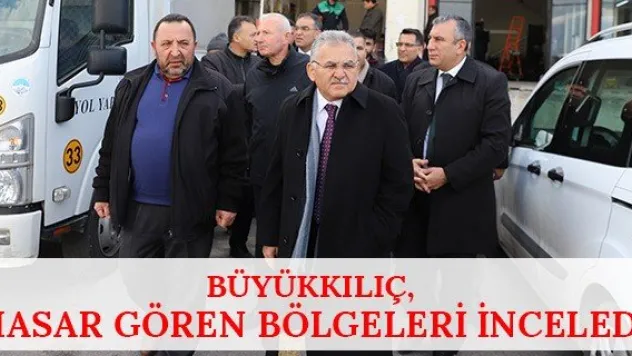 Büyükkılıç, hasar gören bölgeleri inceledi