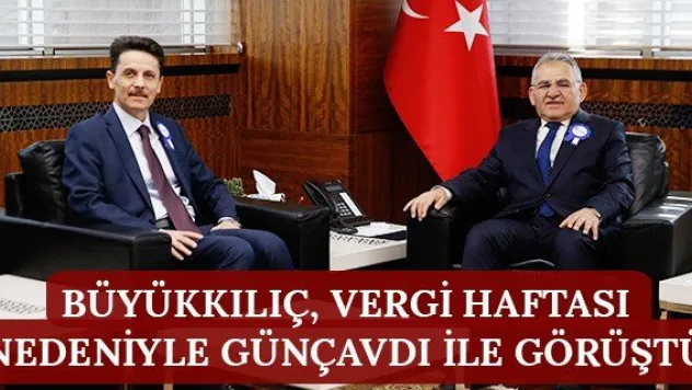 Büyükkılıç, Vergi Haftası nedeniyle Günçavdı ile görüştü