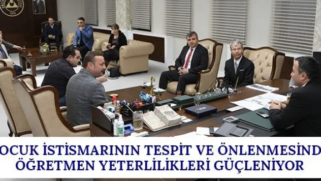 ÇOCUK İSTİSMARININ TESPİT VE ÖNLENMESİNDE ÖĞRETMEN YETERLİLİKLERİ GÜÇLENİYOR