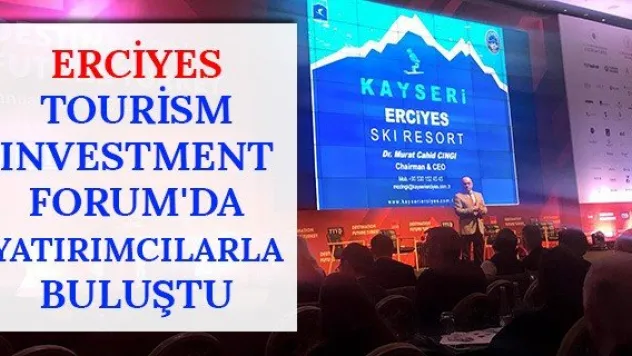 Erciyes Tourism Investment Forum'da yatırımcılarla buluştu