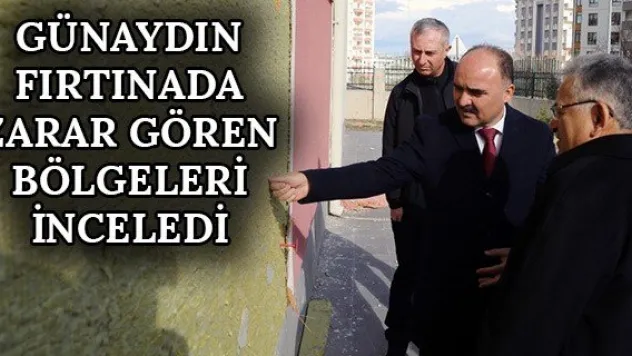 Günaydın fırtınada zarar gören bölgeleri inceledi