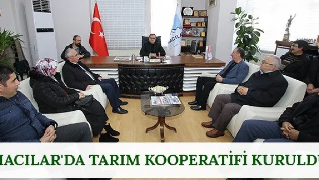Hacılar'da Tarım Kooperatifi Kuruldu