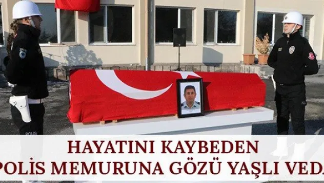 Hayatını kaybeden polis memuruna gözü yaşlı veda