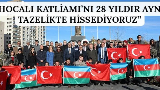 'Hocalı Katliamı'nı 28 yıldır aynı tazelikte hissediyoruz'