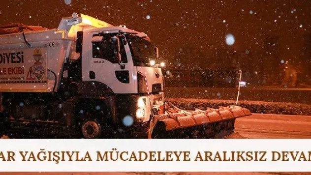 Kar yağışıyla mücadeleye aralıksız devam