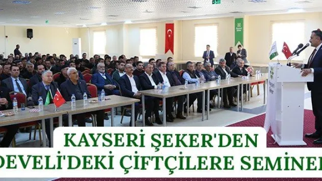 Kayseri Şeker'den Develi'deki çiftçilere seminer