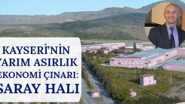 Kayseri'nin yarım asırlık ekonomi çınarı: Saray Halı