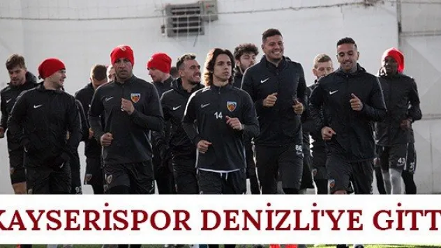 Kayserispor Denizli'ye gitti
