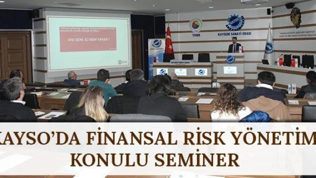 KAYSO'da Finansal Risk Yönetimi konulu seminer