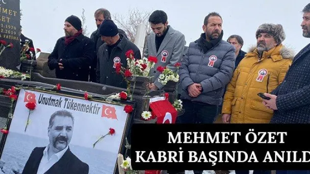 Mehmet Özet kabri başında anıldı