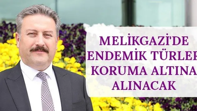Melikgazi'de endemik türler koruma altına alınacak