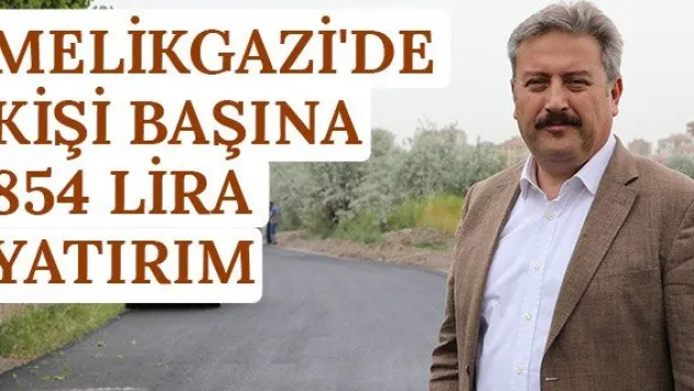 Melikgazi'de kişi başına 854 Lira Yatırım
