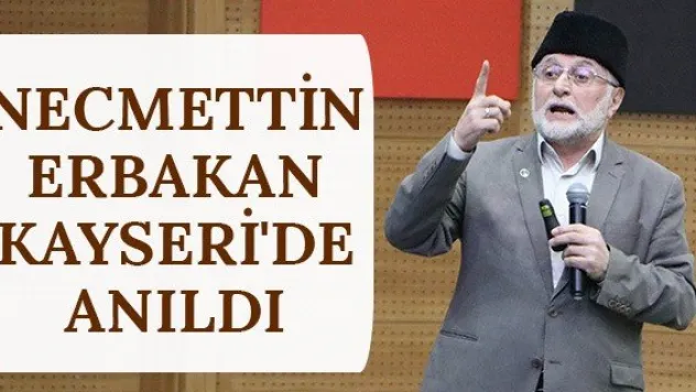 Necmettin Erbakan Kayseri'de anıldı