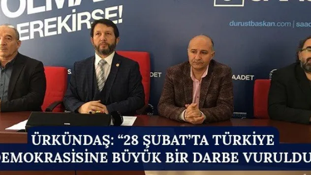 Nuri Ürkündaş: '28 Şubat'ta Türkiye Demokrasisine büyük bir darbe vuruldu'