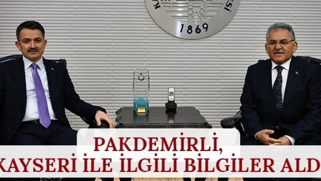 Pakdemirli, Kayseri ile ilgili bilgiler aldı