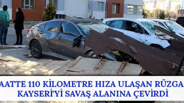Saatte 110 kilometre hıza ulaşan rüzgar Kayseri'yi savaş alanına çevirdi