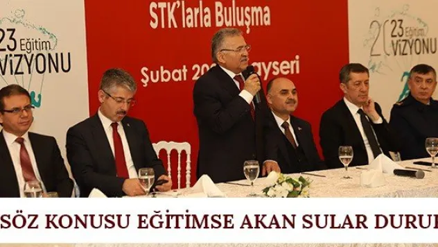 'SÖZ KONUSU EĞİTİMSE AKAN SULAR DURUR'