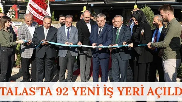 Talas'ta 92 yeni iş yeri açıldı