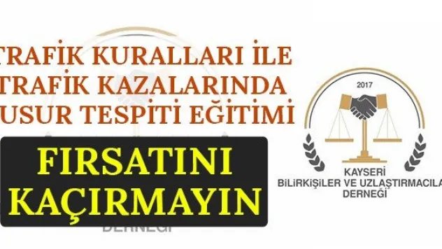 Trafik Kuralları İle Trafik Kazalarında Kusur Tespiti Eğitimi Fırsatını Kaçırmayın