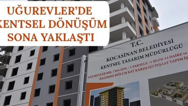 Uğurevler'de kentsel dönüşüm sona yaklaştı