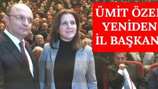 Ümit Özer yeniden İl Başkanı