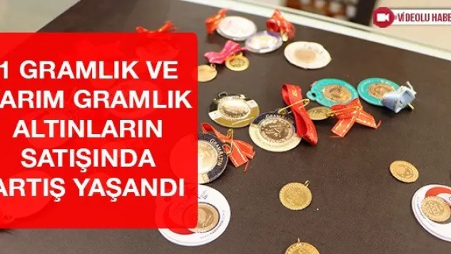 1 gramlık ve yarım gramlık altınların satışında artış yaşandı