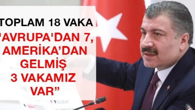 &quotAvrupa'dan 7, Amerika'dan gelmiş 3 vakamız var'