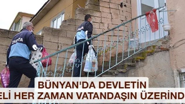 Bünyan'da devletin eli her zaman vatandaşın üzerinde