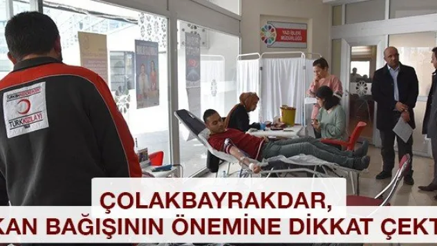 Çolakbayrakdar, kan bağışının önemine dikkat çekti