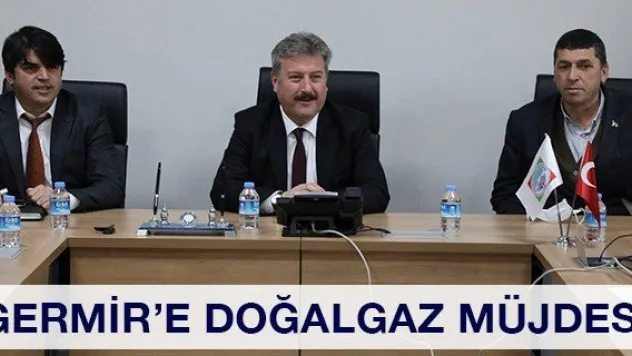 Germir'e doğalgaz müjdesi