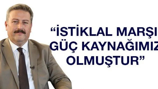 'İstiklal Marşı, güç kaynağımız olmuştur'