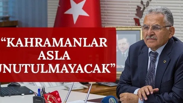 'Kahramanlar asla unutulmayacak'