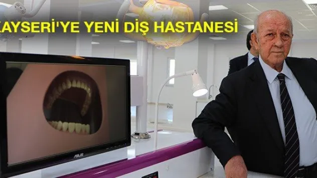 Kayseri'ye Yeni Diş Hastanesi