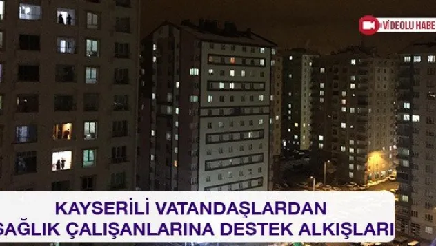 Kayserili vatandaşlardan sağlık çalışanlarına destek alkışları